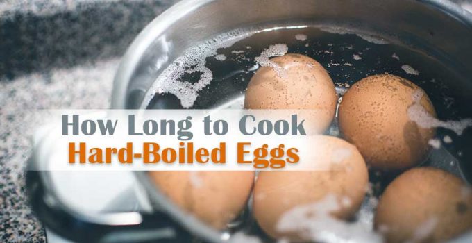 How Long to Cook Hard Boiled Eggs? – Easiest Guideline for Newbies