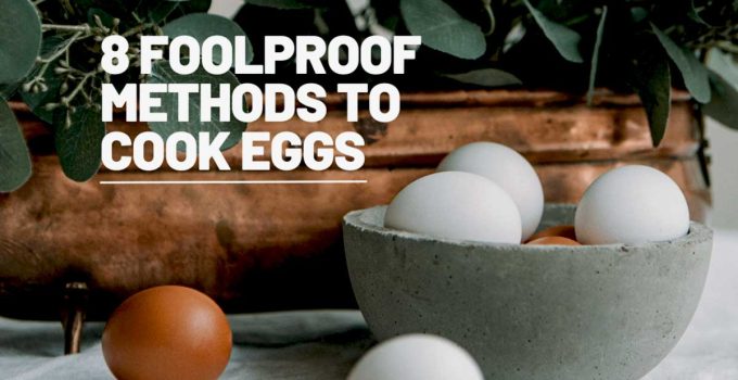 How to Cook Eggs 8 Foolproof Methods for Perfect Results Every Time