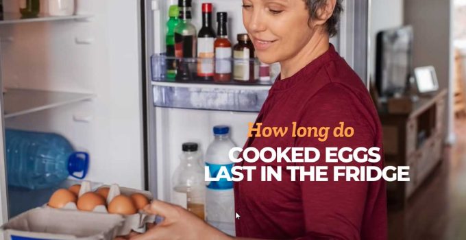 How long do cooked eggs last in the fridge?